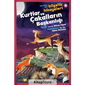 Kurtlar Ve Çakalların Başkanlığı - Çocuklar Için Bilgelik Hikayeleri 4 - Kazım Uysal