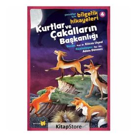 Kurtlar Ve Çakalların Başkanlığı - Çocuklar Için Bilgelik Hikayeleri 4 - Kazım Uysal