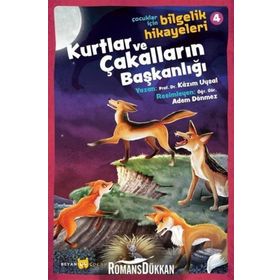 Kurtlar Ve Çakalların Başkanlığı - Çocuklar Için Bilgelik Hikayeleri 4 - Kazım Uysal