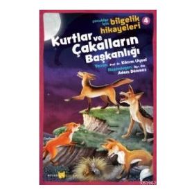 Kurtlar Ve Çakalların Başkanlığı - Çocuklar Için Bilgelik Hikayeleri 4 - Kazım Uysal