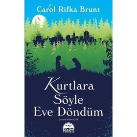 KURTLARA SÖYLE EVE DÖNDÜM - CAROL RIFKA BRUNT