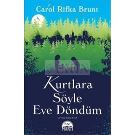KURTLARA SÖYLE EVE DÖNDÜM - CAROL RIFKA BRUNT
