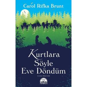KURTLARA SÖYLE EVE DÖNDÜM - CAROL RIFKA BRUNT