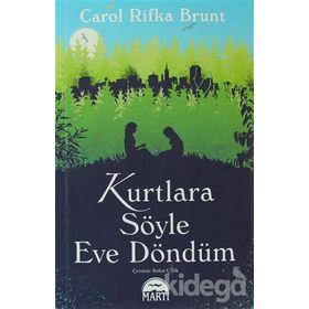 KURTLARA SÖYLE EVE DÖNDÜM - CAROL RIFKA BRUNT