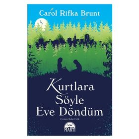 KURTLARA SÖYLE EVE DÖNDÜM - CAROL RIFKA BRUNT