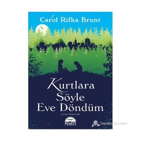 KURTLARA SÖYLE EVE DÖNDÜM - CAROL RIFKA BRUNT