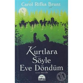 KURTLARA SÖYLE EVE DÖNDÜM - CAROL RIFKA BRUNT