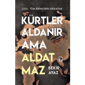 Kürtler Aldanır Ama Aldatmaz / Bekir Ayaz