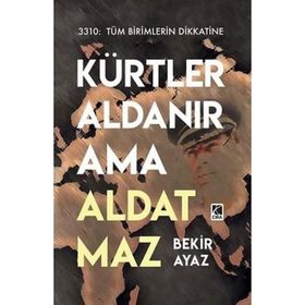Kürtler Aldanır Ama Aldatmaz / Bekir Ayaz