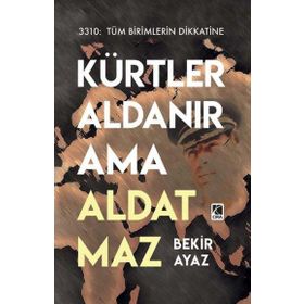 Kürtler Aldanır Ama Aldatmaz / Bekir Ayaz