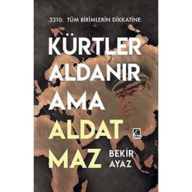 Kürtler Aldanır Ama Aldatmaz / Bekir Ayaz