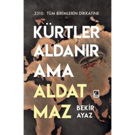 Kürtler Aldanır Ama Aldatmaz / Bekir Ayaz