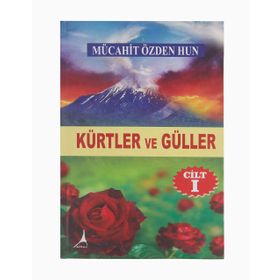 Kürtler ve Güller Cilt 1 Mücahit Özden Hun