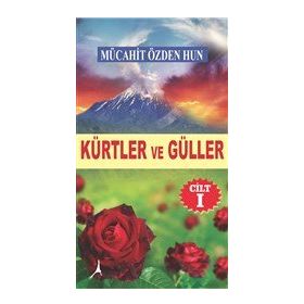 Kürtler ve Güller Cilt 1 Mücahit Özden Hun