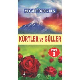 Kürtler ve Güller Cilt 1 Mücahit Özden Hun