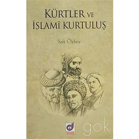 KÜRTLER VE İSLAMİ KURTULUŞ - SAIT ÖZBEY