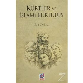 KÜRTLER VE İSLAMİ KURTULUŞ - SAIT ÖZBEY