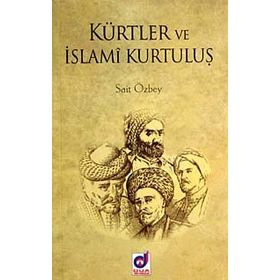 KÜRTLER VE İSLAMİ KURTULUŞ - SAIT ÖZBEY
