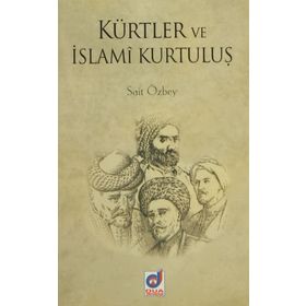 KÜRTLER VE İSLAMİ KURTULUŞ - SAIT ÖZBEY