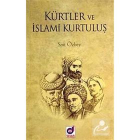 KÜRTLER VE İSLAMİ KURTULUŞ - SAIT ÖZBEY
