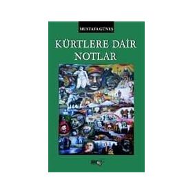 Kürtlere Dair Notlar - Mustafa Güneş