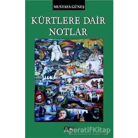 Kürtlere Dair Notlar - Mustafa Güneş
