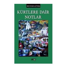 Kürtlere Dair Notlar - Mustafa Güneş
