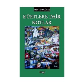 Kürtlere Dair Notlar - Mustafa Güneş