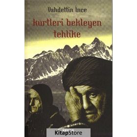 Kürtleri Bekleyen Tehlike - Vahdettin İnce