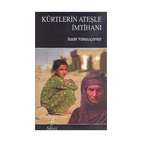 KÜRTLERİN ATEŞLE İMTİHANI - SADIK YALSIZUÇANLAR