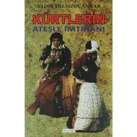 KÜRTLERİN ATEŞLE İMTİHANI - SADIK YALSIZUÇANLAR