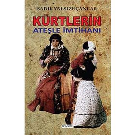 KÜRTLERİN ATEŞLE İMTİHANI - SADIK YALSIZUÇANLAR