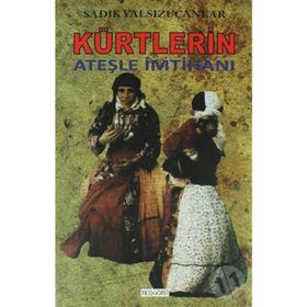 KÜRTLERİN ATEŞLE İMTİHANI - SADIK YALSIZUÇANLAR