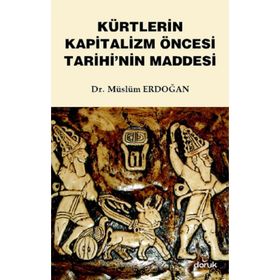 KÜRTLERIN KAPITALIZM ÖNCESI TARIHININ MADDESI - MÜSLÜM ERDOĞAN