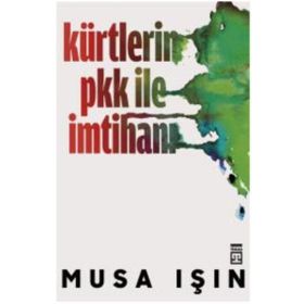 Kürtlerin PKK ile İmtihanı - Musa Işın