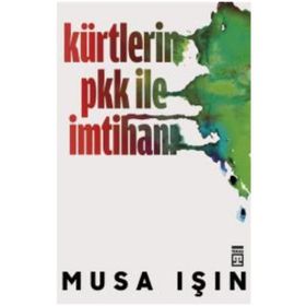 Kürtlerin PKK ile İmtihanı - Musa Işın