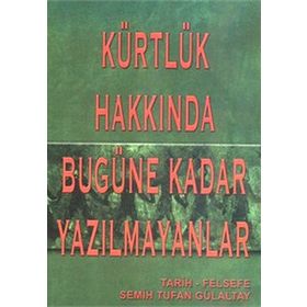 Kürtlük Hakkında Bugüne Kadar Yazılmayanlar - Semih Tufan Gülaltay