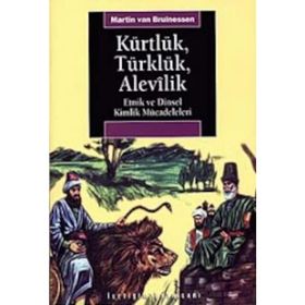 KÜRTLÜK, TÜRKLÜK, ALEVILIK ETNIK VE DINSEL KIMLIK MÜCADELELERİ - MARTIN VAN BRUINESSEN