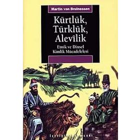 KÜRTLÜK, TÜRKLÜK, ALEVILIK ETNIK VE DINSEL KIMLIK MÜCADELELERİ - MARTIN VAN BRUINESSEN