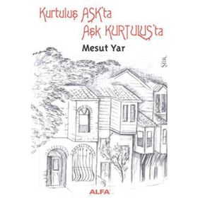 KURTULUŞ AŞKTA AŞK KURTULUŞTA - MESUT YAR