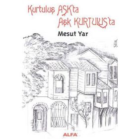 KURTULUŞ AŞKTA AŞK KURTULUŞTA - MESUT YAR