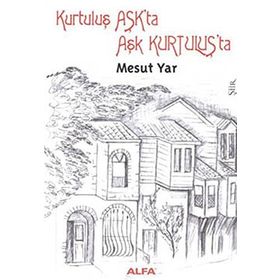 KURTULUŞ AŞKTA AŞK KURTULUŞTA - MESUT YAR