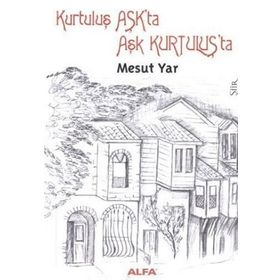 KURTULUŞ AŞKTA AŞK KURTULUŞTA - MESUT YAR
