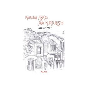 KURTULUŞ AŞKTA AŞK KURTULUŞTA - MESUT YAR
