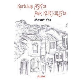 KURTULUŞ AŞKTA AŞK KURTULUŞTA - MESUT YAR