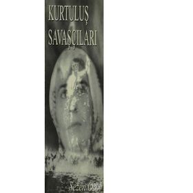KURTULUŞ SAVAŞÇILARI - SEZEN ÖZOL