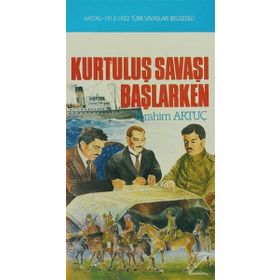 KURTULUŞ SAVAŞI BAŞLARKEN - İBRAHİM ARTUÇ