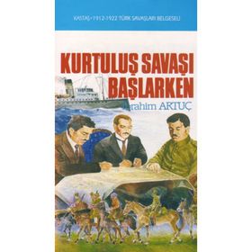 KURTULUŞ SAVAŞI BAŞLARKEN - İBRAHİM ARTUÇ
