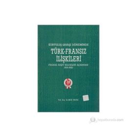 KURTULUŞ SAVAŞI DÖNEMİNDE TÜRK-FRANSIZ İLİŞKİLERİ (1919-1922) - BIGE YAVUZ
