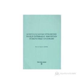 Kurtuluş Savaşı Günlerinde İngiliz İstihbarat Servisi’nin Türkiye’deki Eylemleri - Salahi R. Sonyel